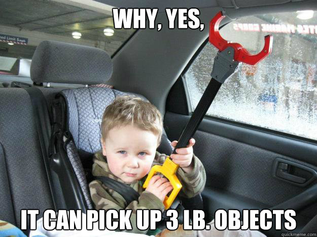 Why, yes, It can pick up 3 lb. objects  