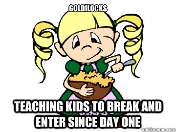 goldilocks teaching kids to break and enter since day one  Hipster Goldilocks