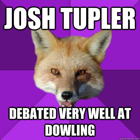 josh tupler debated very well at dowling  Forensics Fox