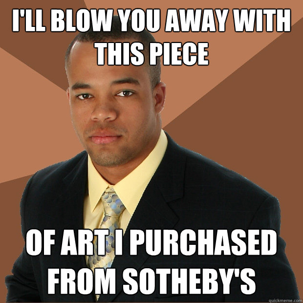 i'll blow you away with this piece of art i purchased from Sotheby's  Successful Black Man