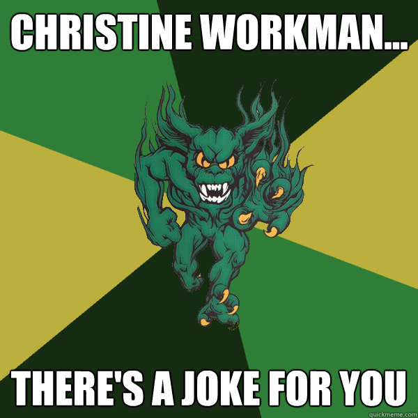 Christine Workman... there's a joke for you - Christine Workman... there's a joke for you  Green Terror