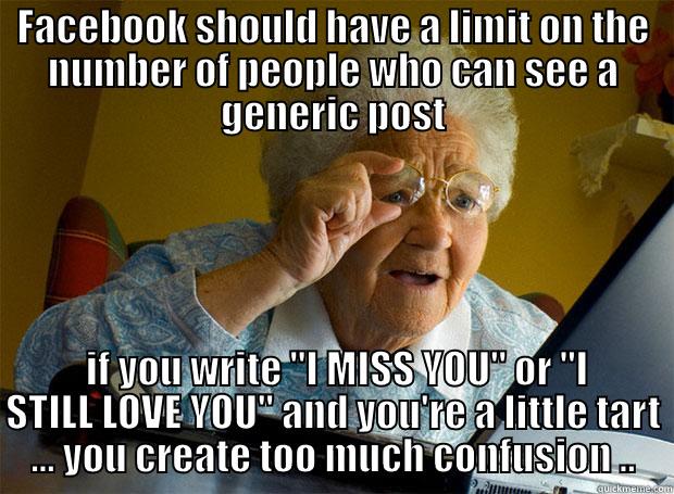 FACEBOOK SHOULD HAVE A LIMIT ON THE NUMBER OF PEOPLE WHO CAN SEE A GENERIC POST  IF YOU WRITE 