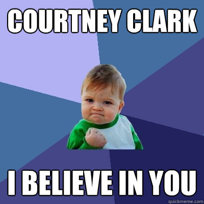 Courtney Clark I Believe in you  Success Kid