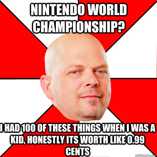 nintendo world championship? i had 100 of these things when i was a kid, honestly its worth like 0.99 cents  Pawn Star