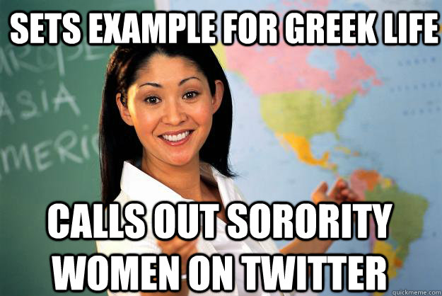 Sets example for greek life Calls out sorority women on twitter  Unhelpful High School Teacher