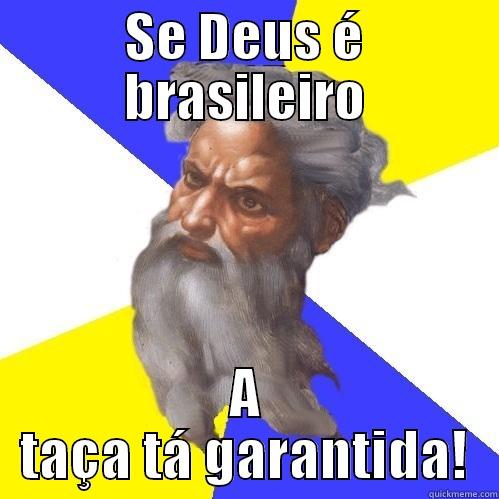 taça da copa - SE DEUS É BRASILEIRO A TAÇA TÁ GARANTIDA! Advice God