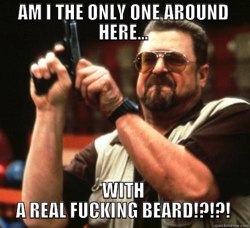 As a Red Sox fan. - AM I THE ONLY ONE AROUND HERE... WITH A REAL FUCKING BEARD!?!?! Am I The Only One Around Here