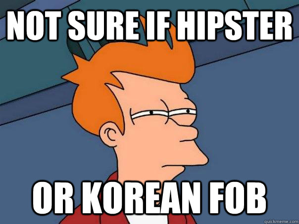 Not sure if hipster Or korean fob  Futurama Fry