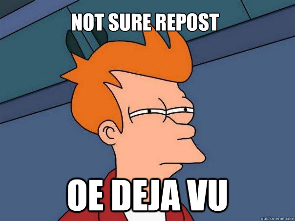 Not sure repost oe deja vu  Futurama Fry