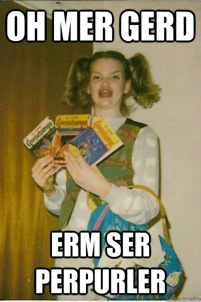 oh mer gerd erm ser perpurler - oh mer gerd erm ser perpurler  BERKS