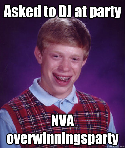 Asked to DJ at party NVA overwinningsparty - Asked to DJ at party NVA overwinningsparty  Bad Luck Brian