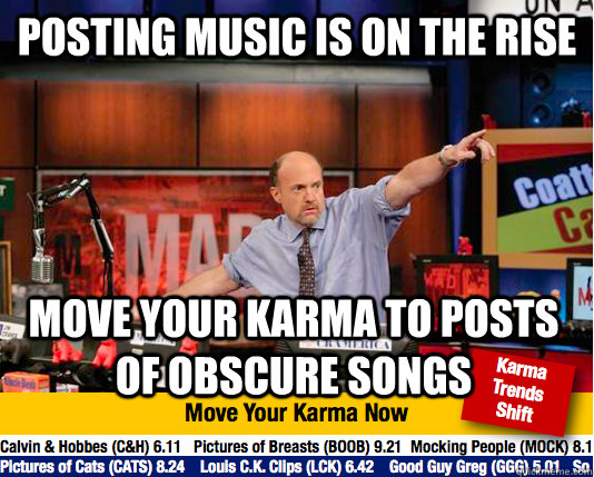 posting music is on the rise move your karma to posts of obscure songs - posting music is on the rise move your karma to posts of obscure songs  Mad Karma with Jim Cramer