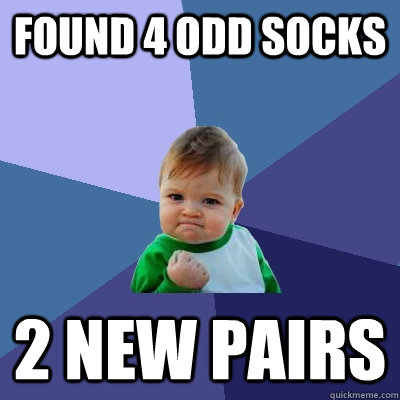 Found 4 odd socks 2 new pairs  Success Kid