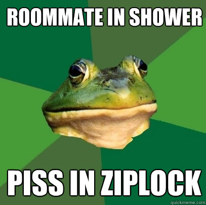 Roommate in shower Piss in ziplock  Foul Bachelor Frog