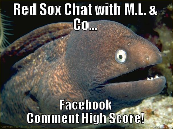 RED SOX CHAT WITH M.L. & CO... FACEBOOK COMMENT HIGH SCORE! Bad Joke Eel