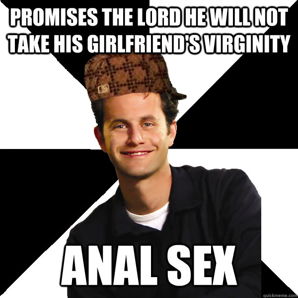 promises the lord he will not take his girlfriend's virginity anal sex - promises the lord he will not take his girlfriend's virginity anal sex  Scumbag Christian