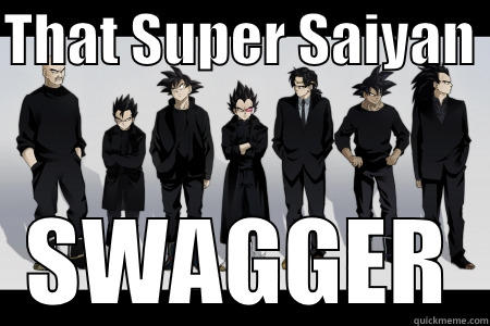 THAT SUPER SAIYAN  SWAGGER Misc