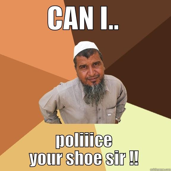 CAN I.. POLIIICE YOUR SHOE SIR !! Ordinary Muslim Man