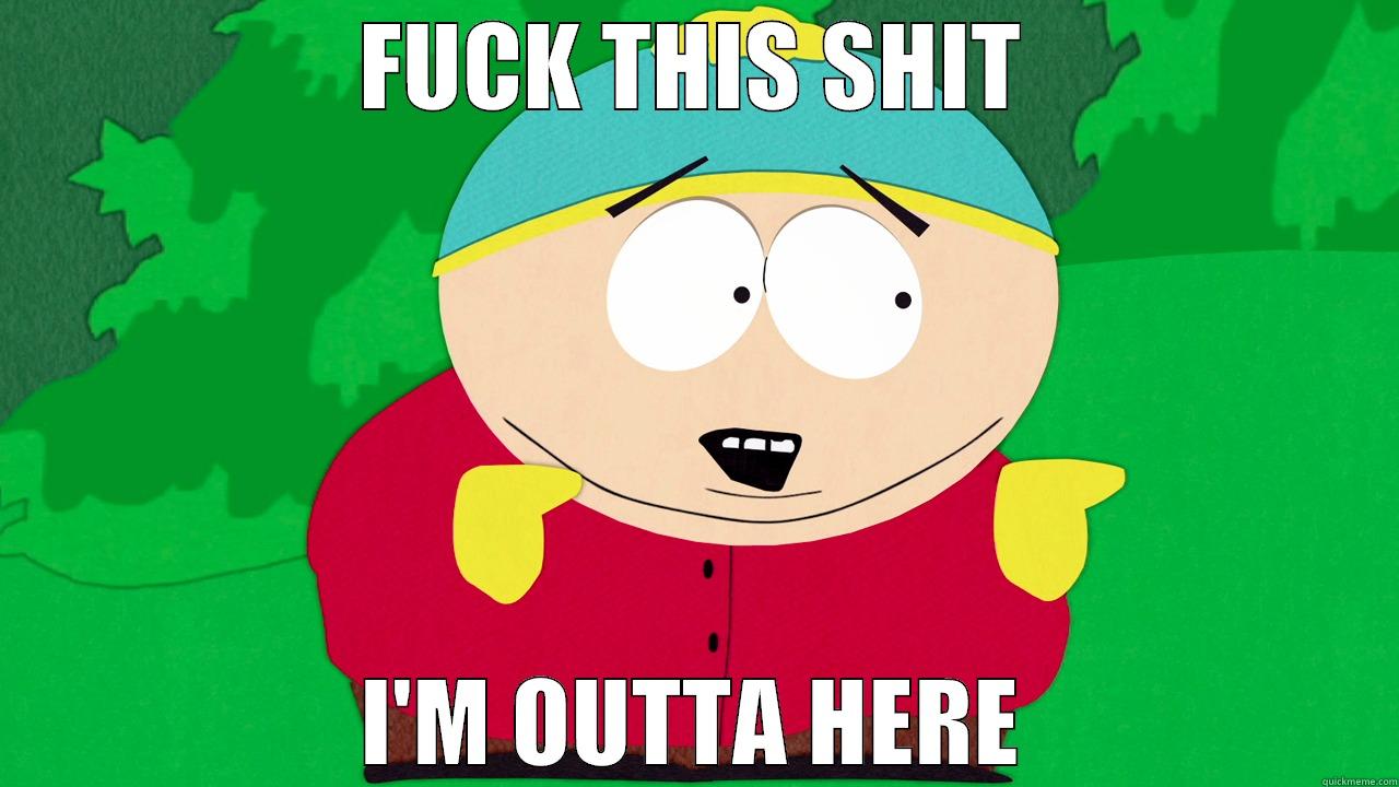 Cartman Screw - FUCK THIS SHIT I'M OUTTA HERE Misc