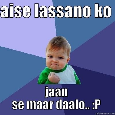 Chep log - AISE LASSANO KO  JAAN SE MAAR DAALO.. :P Success Kid