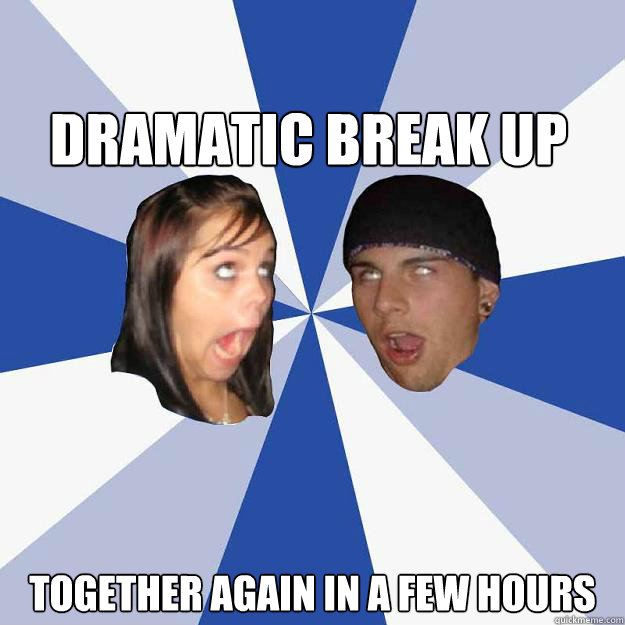 Dramatic break up Together again in a few hours - Dramatic break up Together again in a few hours  Annoying Facebook Couple