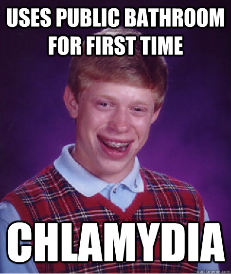 Uses public bathroom for first time chlamydia  Bad Luck Brian