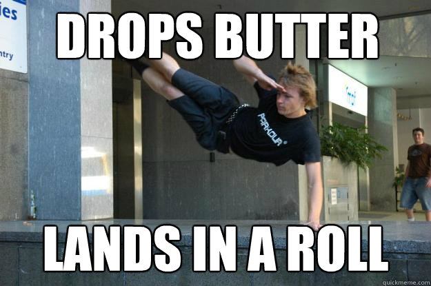 drops butter lands in a roll  