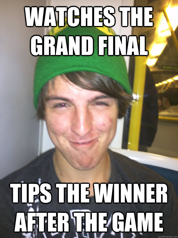 watches the grand final tips the winner after the game  Greedy Pete