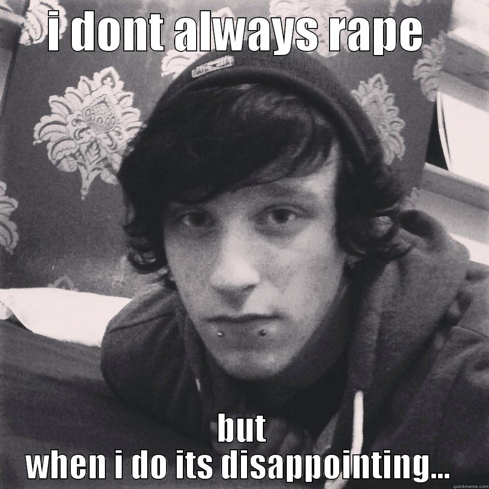 rapey steve  - I DONT ALWAYS RAPE  BUT WHEN I DO ITS DISAPPOINTING...  Misc