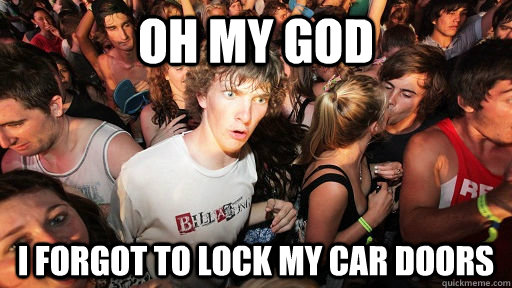 Oh my god I forgot to lock my car doors  Sudden Clarity Clarence