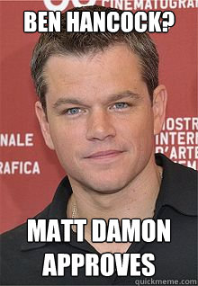 Ben Hancock? Matt Damon Approves  