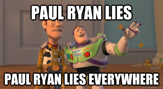 Paul ryan lies paul ryan lies everywhere  Toy Story Everywhere