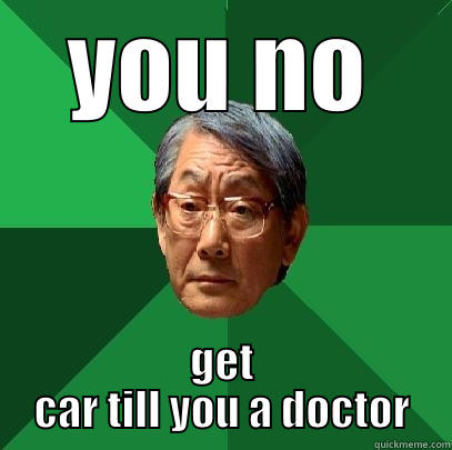 YOU NO GET CAR TILL YOU A DOCTOR High Expectations Asian Father