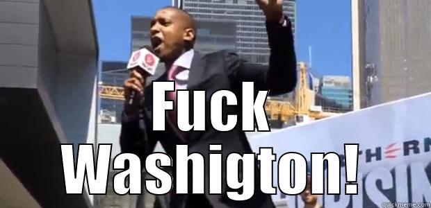 really nigga -  FUCK WASHIGTON! Misc