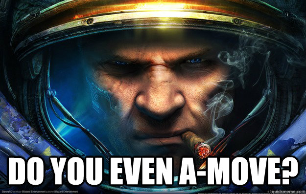  Do you even a-move? -  Do you even a-move?  Starcraft Marine