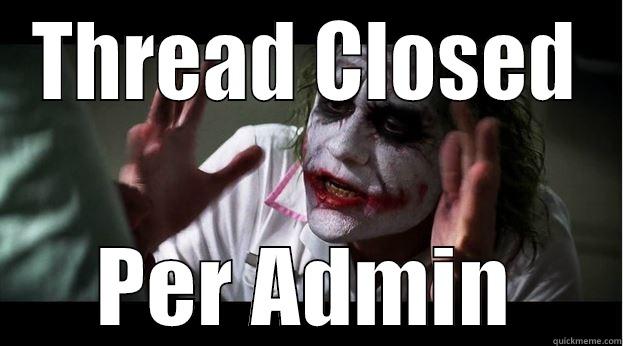 Enough Already .. - THREAD CLOSED PER ADMIN Joker Mind Loss