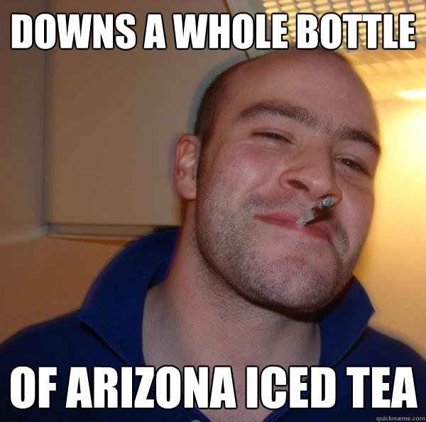 Downs a whole bottle of arizona iced tea - Downs a whole bottle of arizona iced tea  Misc