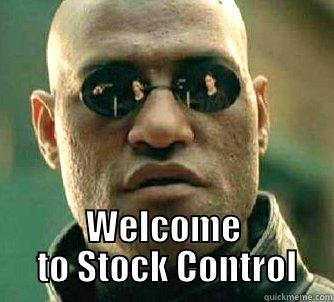  WELCOME  TO STOCK CONTROL Matrix Morpheus