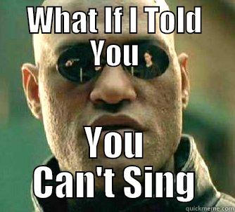 As Music Major to Non Music Majors - WHAT IF I TOLD YOU YOU CAN'T SING Matrix Morpheus