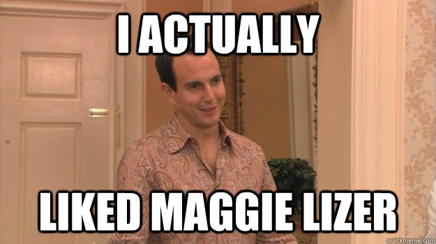 i actually liked maggie lizer - i actually liked maggie lizer  Confession GOB