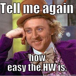 TELL ME AGAIN  HOW EASY THE HW IS. Creepy Wonka