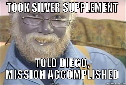 TOOK SILVER SUPPLEMENT TOLD DIEGO, MISSION ACCOMPLISHED Misc