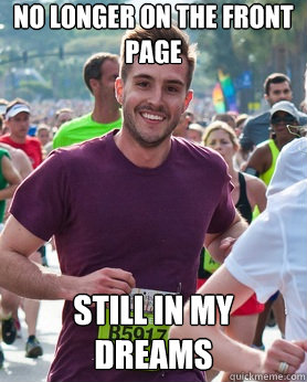 No longer on the front page still in my dreams  Ridiculously photogenic guy