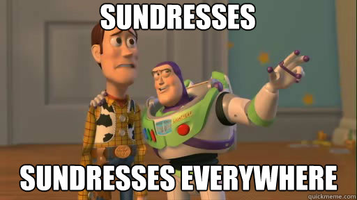 sundresses sundresses everywhere - sundresses sundresses everywhere  Everywhere