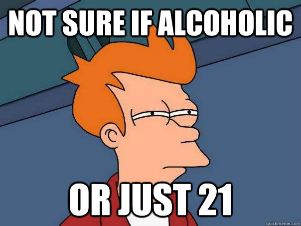 Not sure if alcoholic or just 21  Futurama Fry