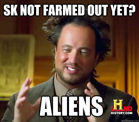 SK not farmed out yet?  Aliens - SK not farmed out yet?  Aliens  Ancient Aliens