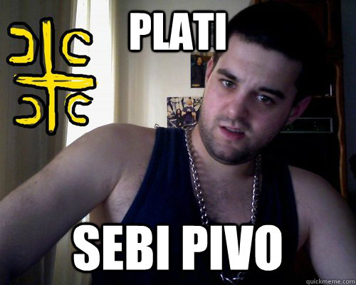 plati sebi pivo  good serb guy