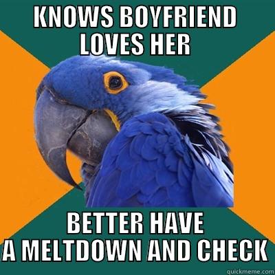 PARANOID II - KNOWS BOYFRIEND LOVES HER BETTER HAVE A MELTDOWN AND CHECK Paranoid Parrot