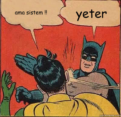 ama sistem !! yeter  Batman Slapping Robin