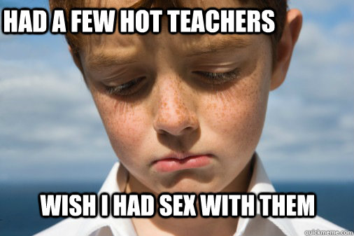 wish i had sex with them had a few hot teachers  